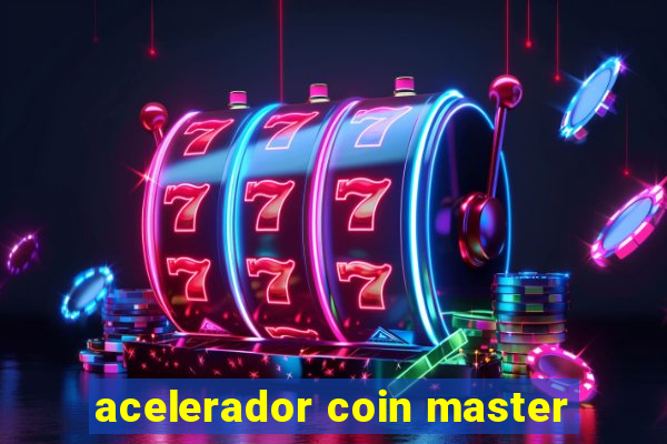 acelerador coin master